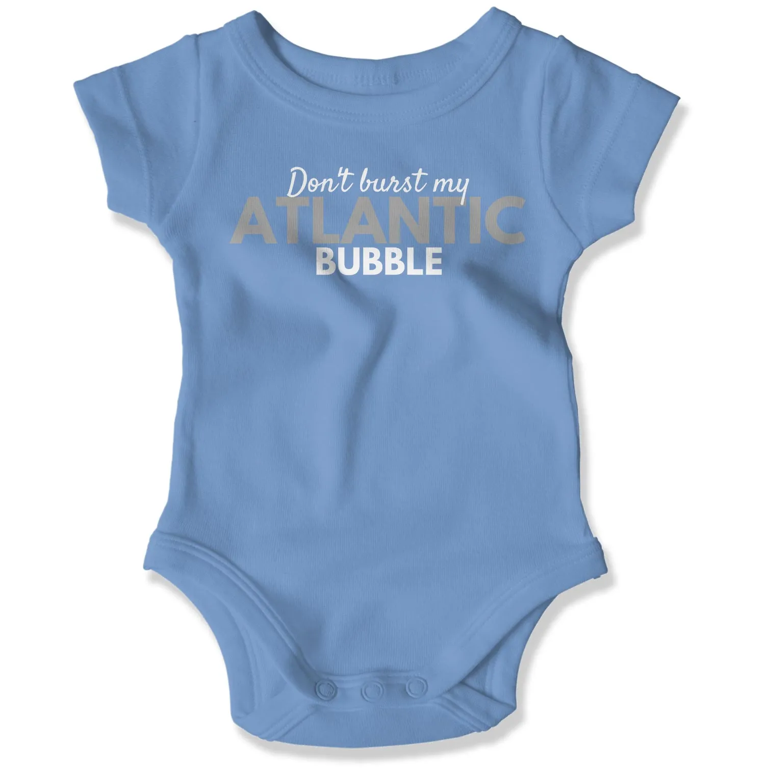 Don't Burst My Atlantic Bubble Baby Onesie